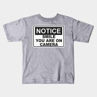 Notice - Smile You are on camera - Sign Kids T-Shirt